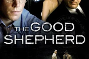 รีวิวหนัง จากนักแสดง แองเจลินา โจลี (Angelina Jolie)  The Good Shepherd (ผ่าภารกิจเดือดองค์กรลับ)